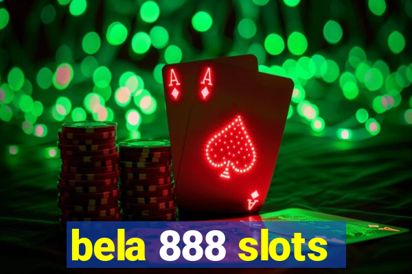 bela 888 slots